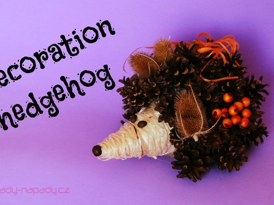 Podzimní dekorační ježek (Decoration hedgehog, fall decor) DiY