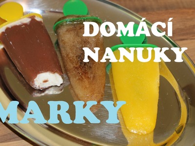 DIY: Domácí nanuky. Homemade Popsicles [Marky]