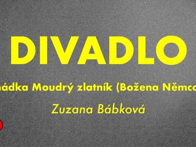 Divadlo v DDM Stodůlky - Moudrý zlatník (Zuzana Bábková)