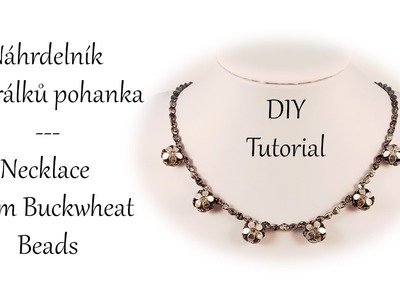 Návod: Náhrdelník z korálků pohanka. DIY Tutorial: Necklace From Buckwheat Beads