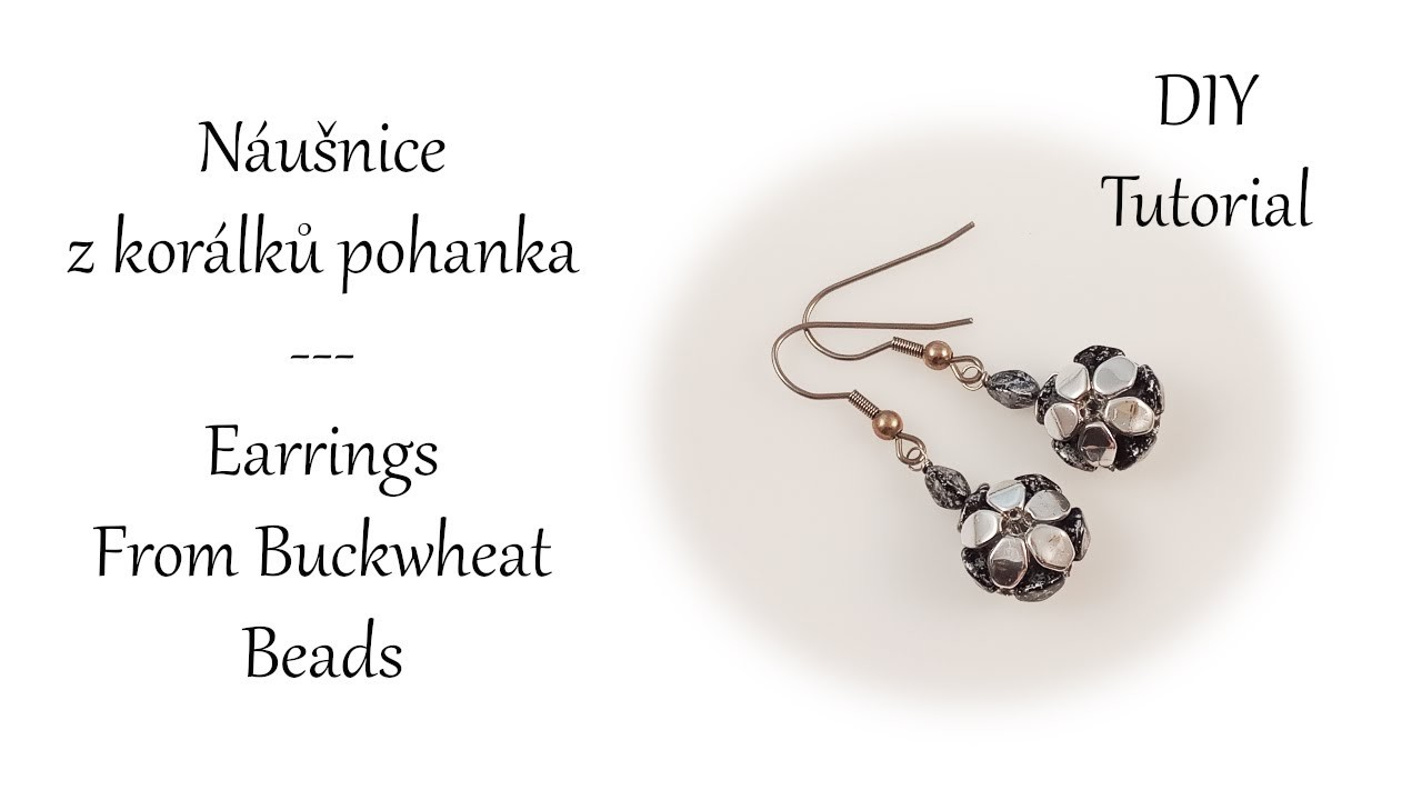 Návod: Náušnice z korálků pohanka. DIY Tutorial: Earrings From Buckwheat Beads