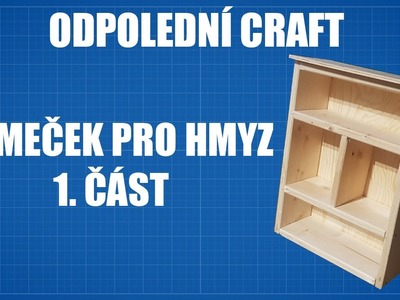 Odpolední Craft - DIY Domeček Pro Hmyz (1. část)