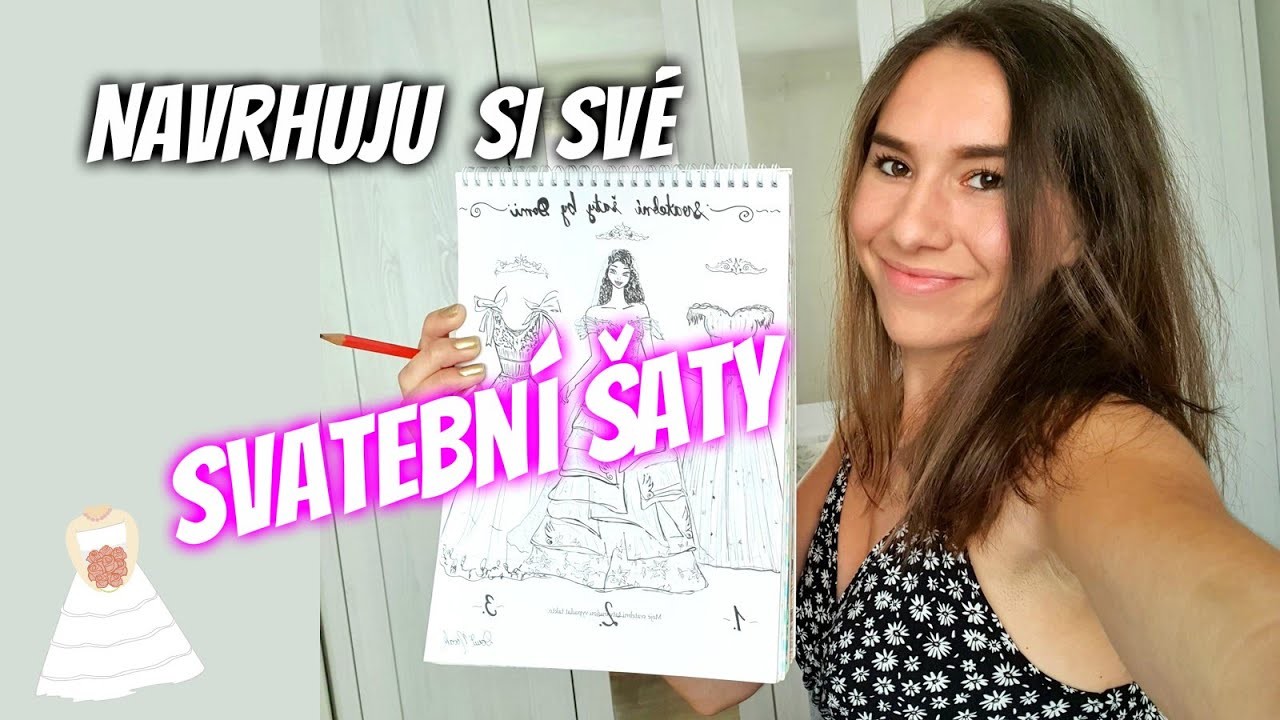 Navrhuju si své SVATEBNÍ ŠATY! #08 Vlastní Skicák