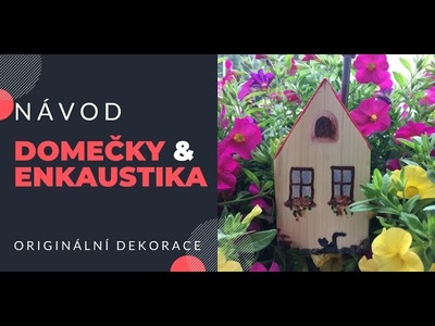 DEKORACE DŘEVĚNÝCH DOMEČKŮ | ENKAUSTIKA + ANGLICKÝ VOSK | ColoredFantasy.cz
