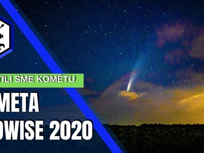 Kometa neowise 2020 kde ju hľadať