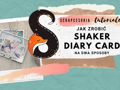 Scrapcesoria Tutorial - Jak zrobić Shaker Diary Card