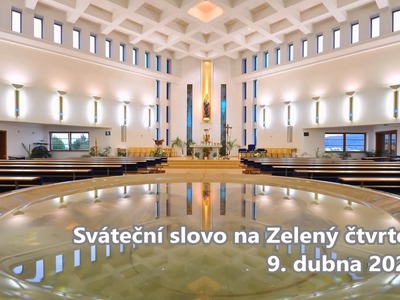 Sváteční slovo na Zelený čtvrtek 9. dubna 2020