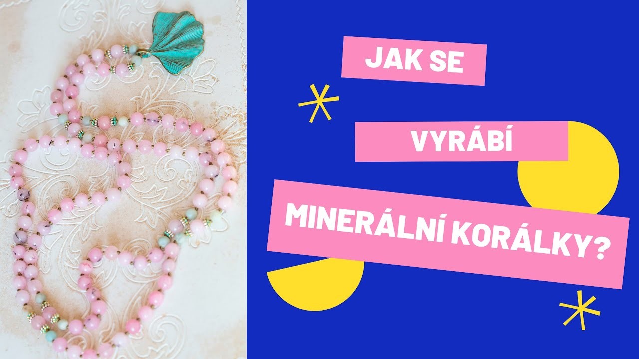 Jak se vyrábějí minerální korálky?