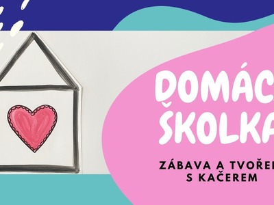 DOMÁCÍ ŠKOLKA - zábava a tvoření s kačerem