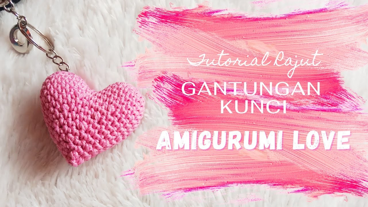 Tutorial Rajut Gantungan Kunci Amigurumi Hati.Love || Keychain Amigurumi Love
