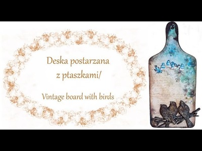 Deska postarzana z ptaszkami – decoupage tutorial #vintage #bird #Prima #odlewzforemki #ptaszki