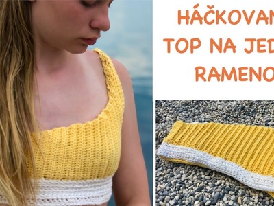 SNADNY a RYCHLY hackovany letni TRENDY top na jedno rameno, oboustranny top pro slecny, návod zdarma