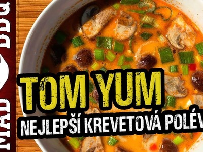 TOM YUM | Nejlepší krevetová polévka na světě! | Moje nejeoblíbenější polévka! | MAD BBQ