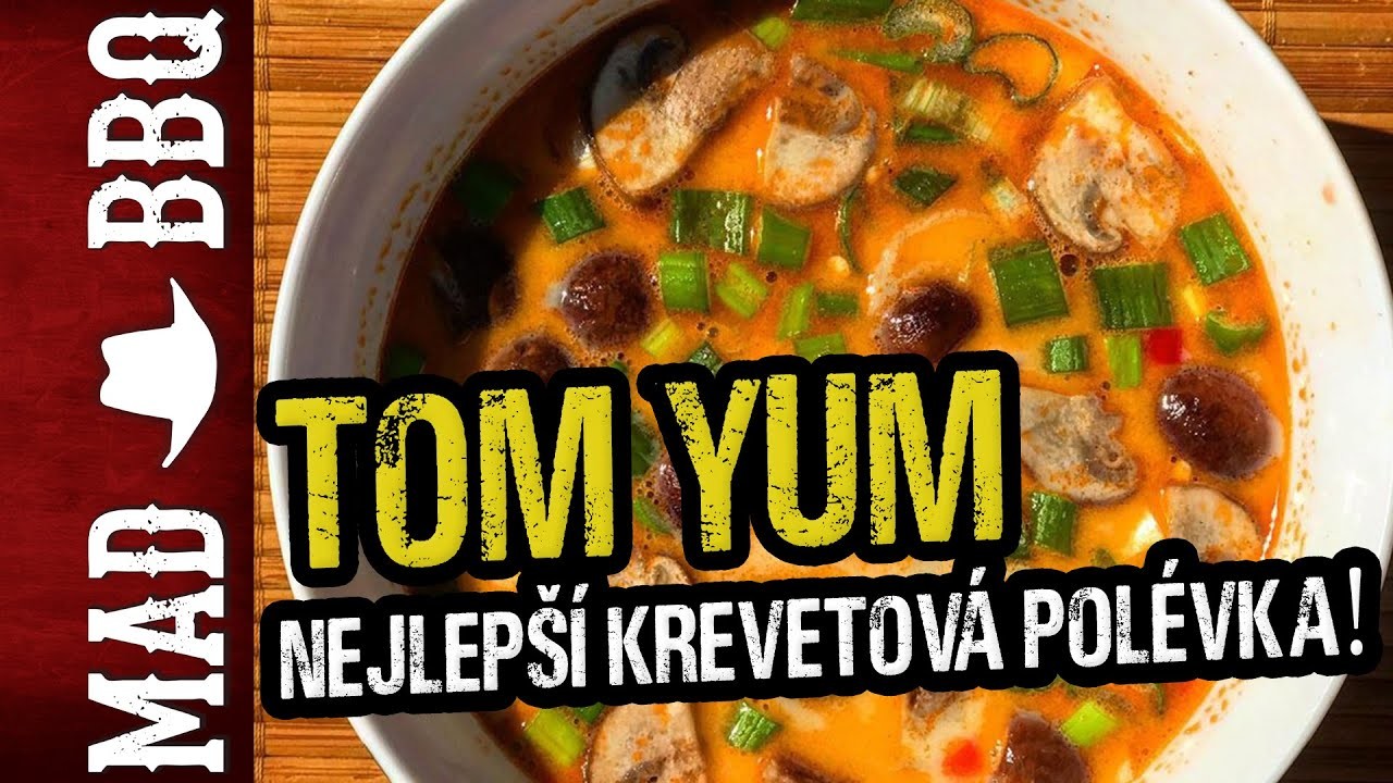 TOM YUM | Nejlepší krevetová polévka na světě! | Moje nejeoblíbenější polévka! | MAD BBQ