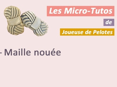 Micro-tuto Tricot : Maille nouée