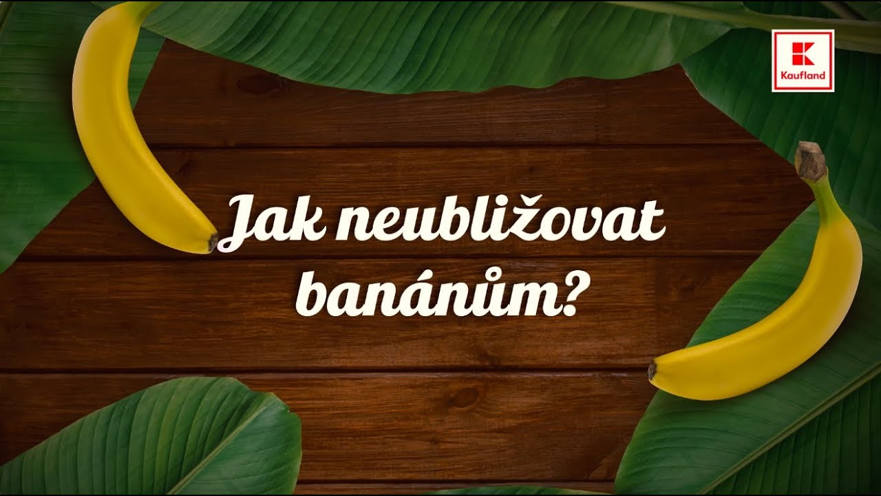Milujeme čerstvost - jak neubližovat banánům? | Kaufland