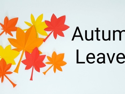 Easy paper Autumn Leaves, diy paper Fall leaves,maple Leaves