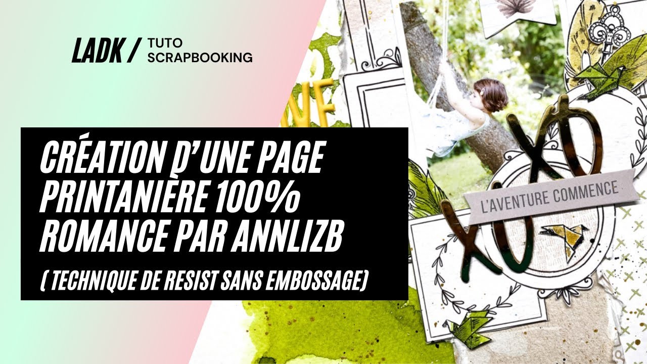 Tuto Scrapbooking | Page printanière 100% Romance par AnnlizB (technique de resist sans embossage)